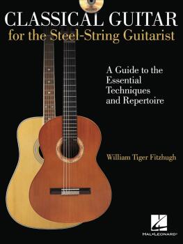 Classical Guitar for the Steel-String Guitarist: A Guide to the Essent (HL-00695987)