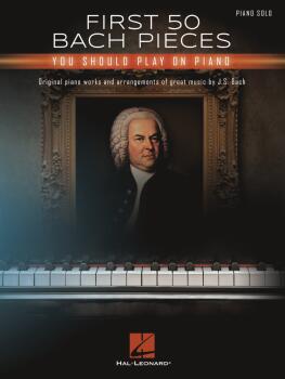 First 50 Bach Pieces You Should Play on the Piano (HL-00360534)