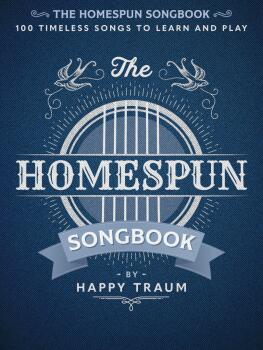 The Homespun Songbook: 100 Timeless Songs to Learn and Play (HL-00367073)