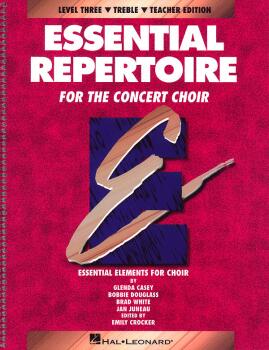 Essential Repertoire for the Concert Choir: Level 3 Treble, Teacher (HL-08740120)